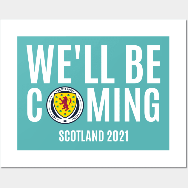 We'LL Be Coming. Scotland Football. Wall Art by waltzart